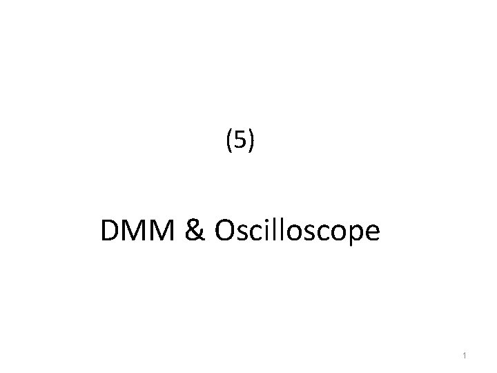 (5) DMM & Oscilloscope 1 