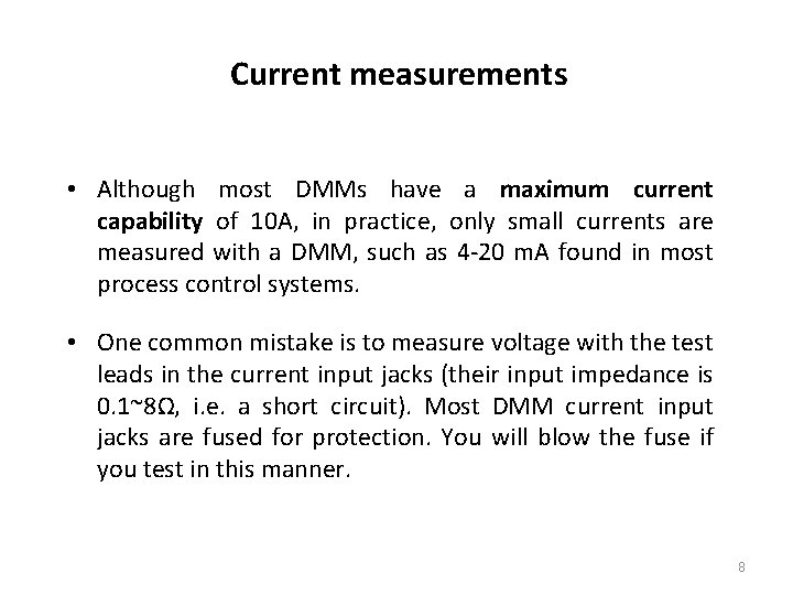 Current measurements • Although most DMMs have a maximum current capability of 10 A,