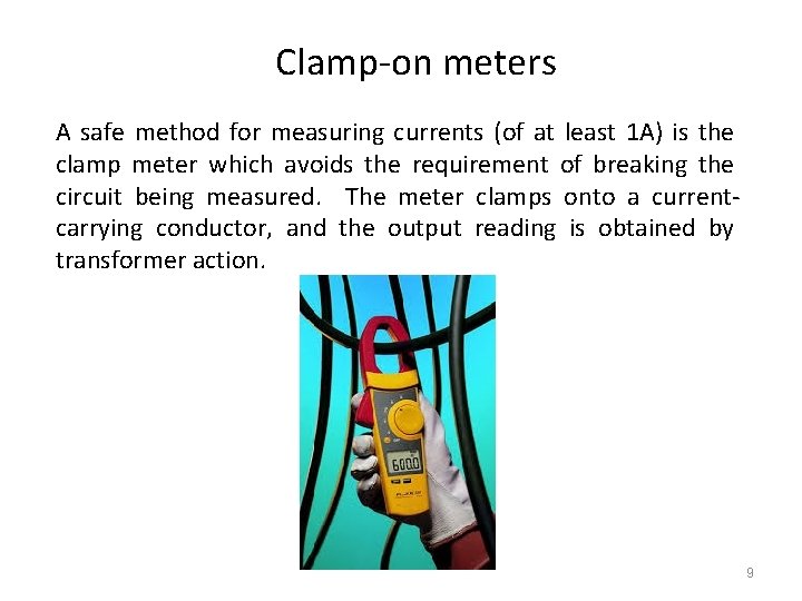 Clamp-on meters A safe method for measuring currents (of at least 1 A) is