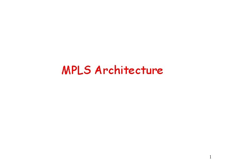 MPLS Architecture 1 