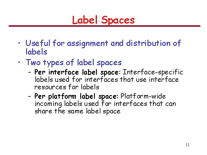 Label Spaces • Useful for assignment and distribution of labels • Two types of