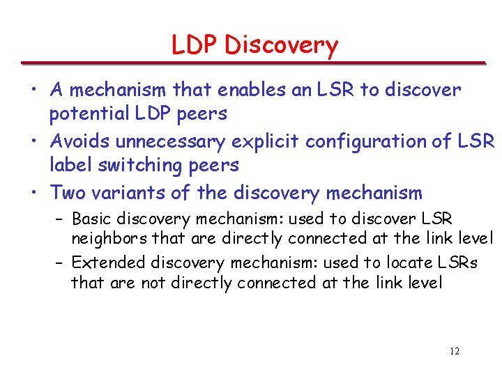 LDP Discovery • A mechanism that enables an LSR to discover potential LDP peers