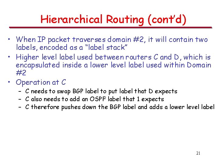 Hierarchical Routing (cont’d) • When IP packet traverses domain #2, it will contain two