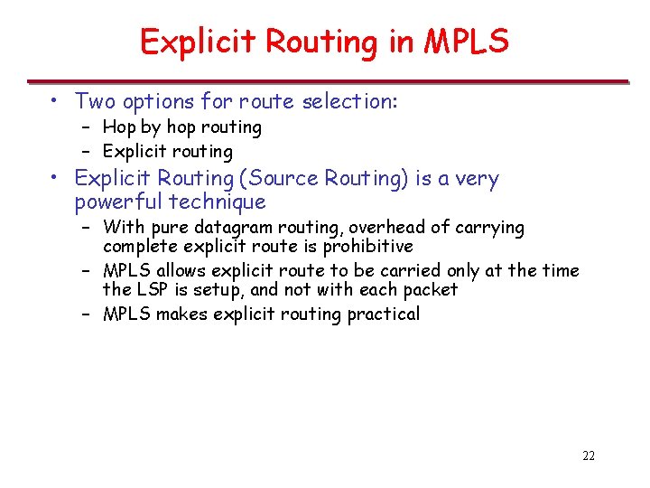 Explicit Routing in MPLS • Two options for route selection: – Hop by hop