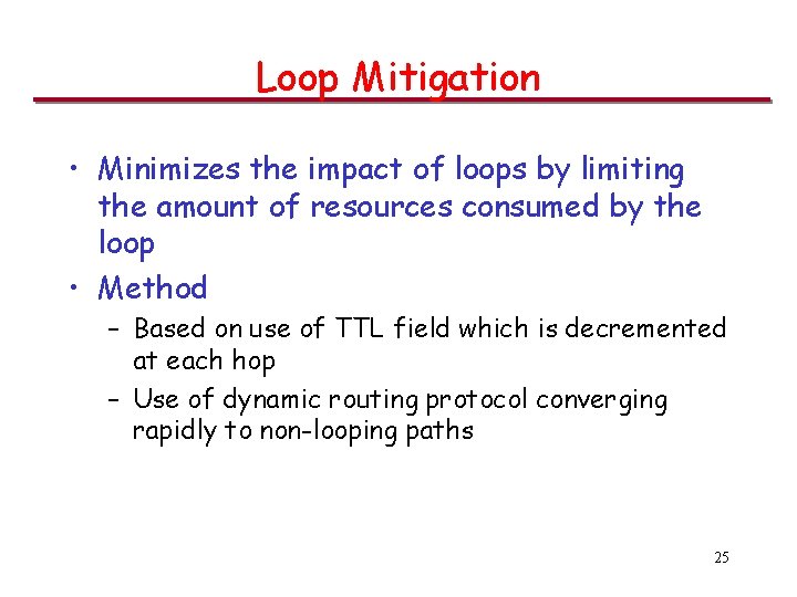 Loop Mitigation • Minimizes the impact of loops by limiting the amount of resources