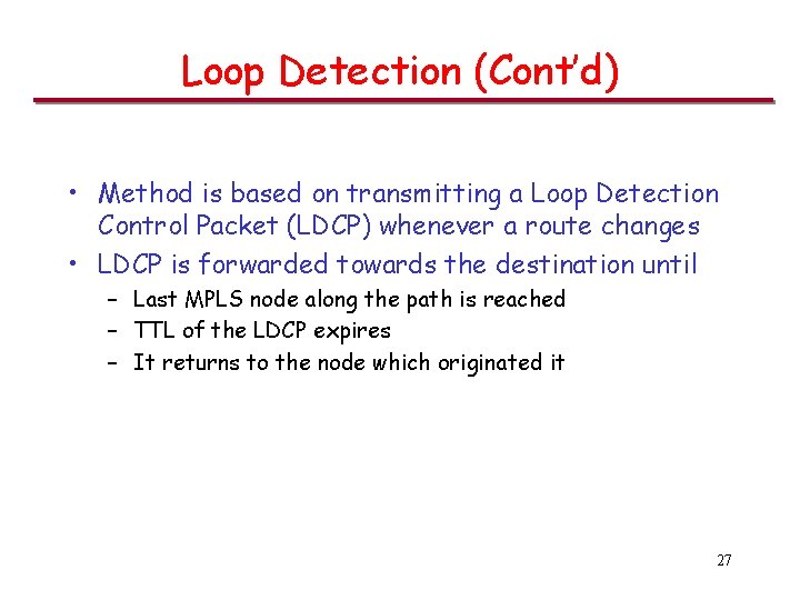 Loop Detection (Cont’d) • Method is based on transmitting a Loop Detection Control Packet