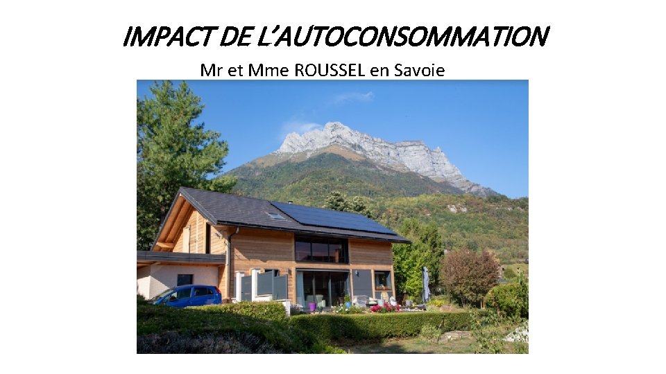 IMPACT DE L’AUTOCONSOMMATION Mr et Mme ROUSSEL en Savoie 