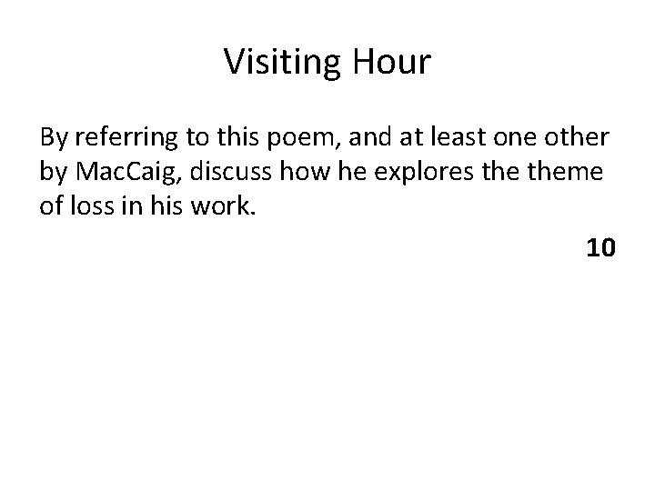 Visiting Hour By referring to this poem, and at least one other by Mac.