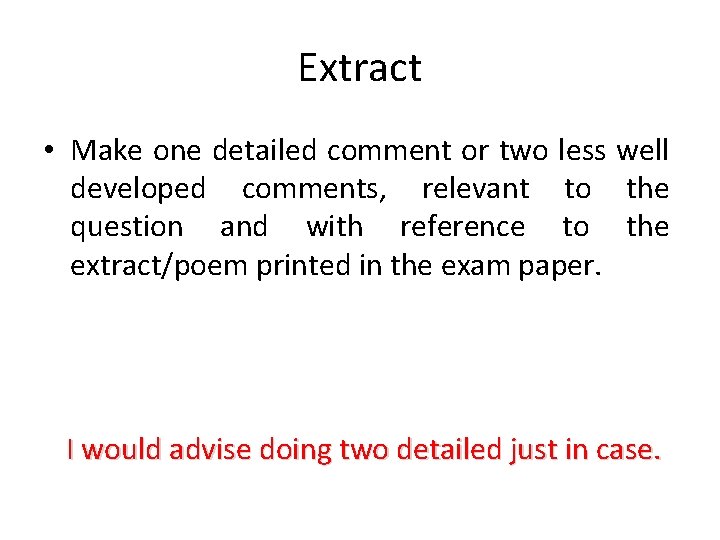 Extract • Make one detailed comment or two less well developed comments, relevant to