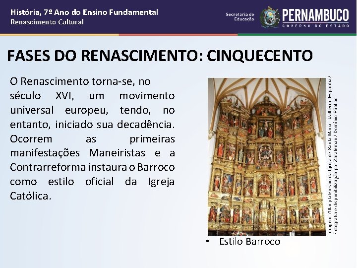 História, 7º Ano do Ensino Fundamental Renascimento Cultural O Renascimento torna-se, no século XVI,