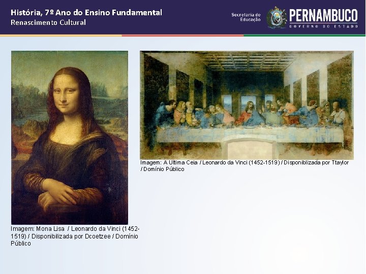 História, 7º Ano do Ensino Fundamental Renascimento Cultural Imagem: A Última Ceia / Leonardo