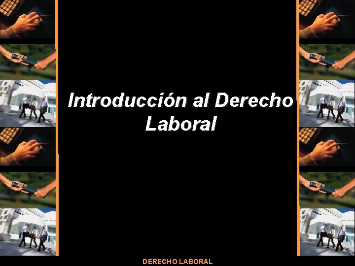 Introducción al Derecho Laboral DERECHO LABORAL 