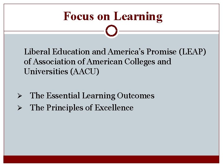 Focus on Learning Liberal Education and America’s Promise (LEAP) of Association of American Colleges
