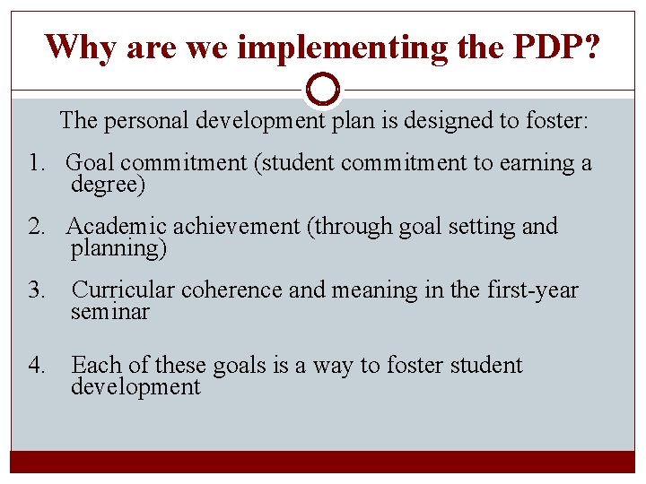 Why are we implementing the PDP? The personal development plan is designed to foster: