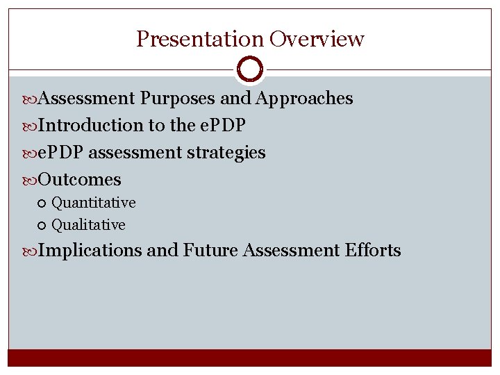 Presentation Overview Assessment Purposes and Approaches Introduction to the e. PDP assessment strategies Outcomes