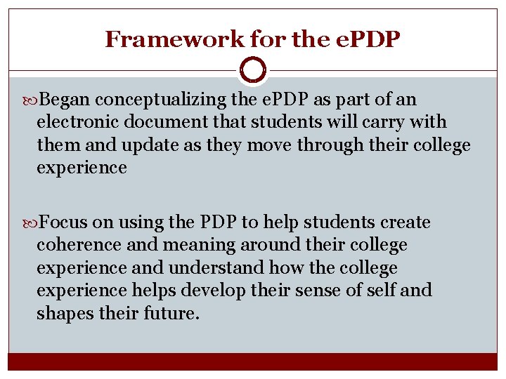 Framework for the e. PDP Began conceptualizing the e. PDP as part of an