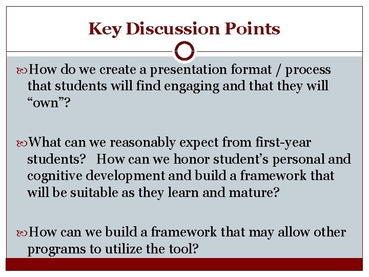 Key Discussion Points How do we create a presentation format / process that students