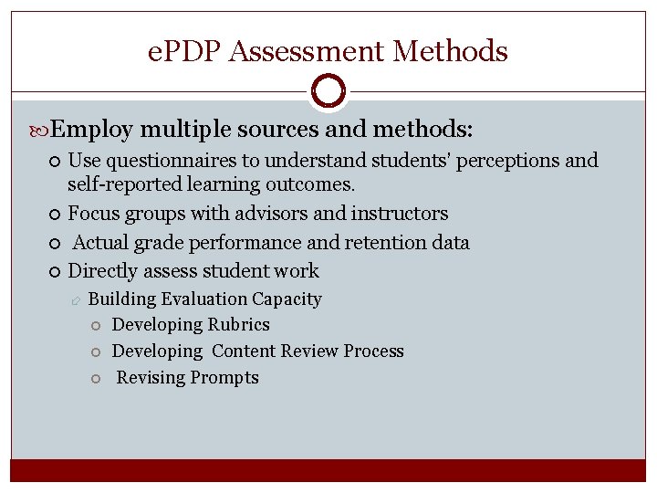 e. PDP Assessment Methods Employ multiple sources and methods: Use questionnaires to understand students’