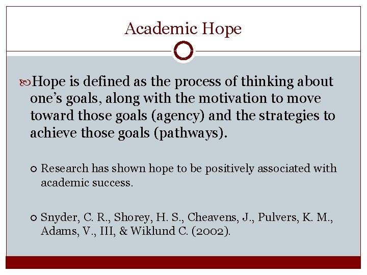 Academic Hope is defined as the process of thinking about one’s goals, along with