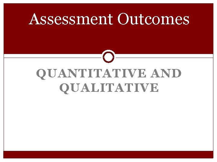 Assessment Outcomes QUANTITATIVE AND QUALITATIVE 