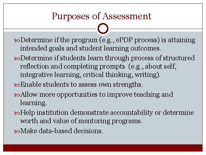 Purposes of Assessment Determine if the program (e. g. , e. PDP process) is