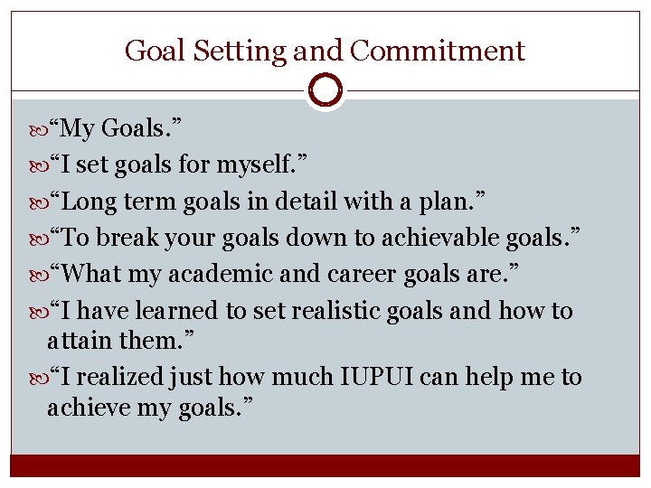Goal Setting and Commitment “My Goals. ” “I set goals for myself. ” “Long