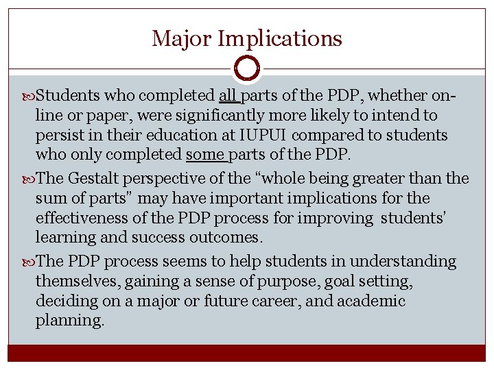 Major Implications Students who completed all parts of the PDP, whether on- line or