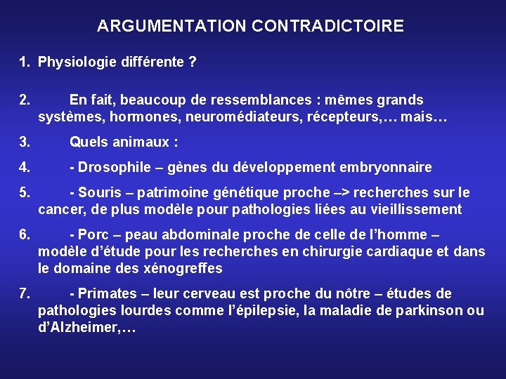 ARGUMENTATION CONTRADICTOIRE 1. Physiologie différente ? 2. En fait, beaucoup de ressemblances : mêmes