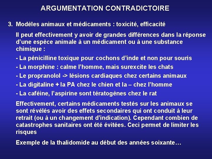 ARGUMENTATION CONTRADICTOIRE 3. Modèles animaux et médicaments : toxicité, efficacité Il peut effectivement y ARGUMENTATION CONTRADICTOIRE 3. Modèles animaux et médicaments : toxicité, efficacité Il peut effectivement y