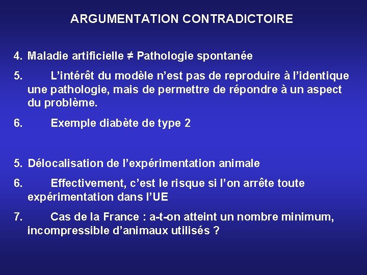 ARGUMENTATION CONTRADICTOIRE 4. Maladie artificielle ≠ Pathologie spontanée 5. L’intérêt du modèle n’est pas