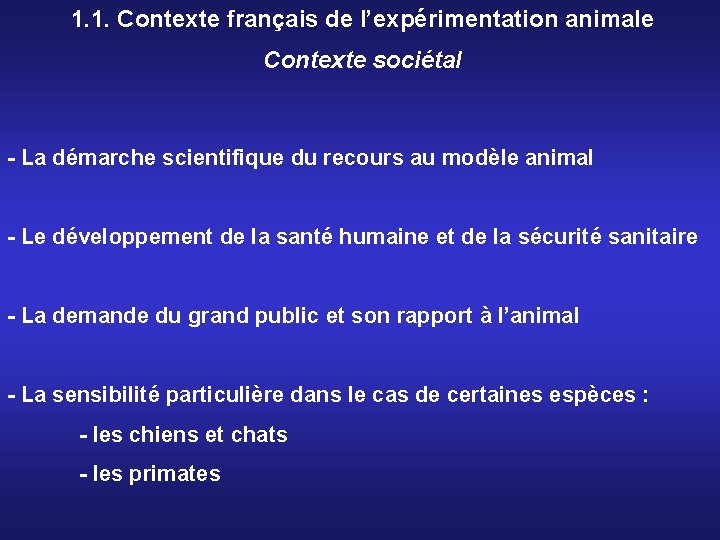1. 1. Contexte français de l’expérimentation animale Contexte sociétal - La démarche scientifique du