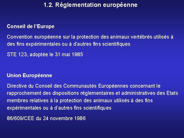 1. 2. Réglementation européenne Conseil de l’Europe Convention européenne sur la protection des animaux