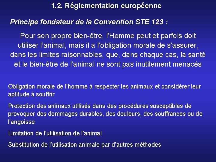 1. 2. Réglementation européenne Principe fondateur de la Convention STE 123 : Pour son