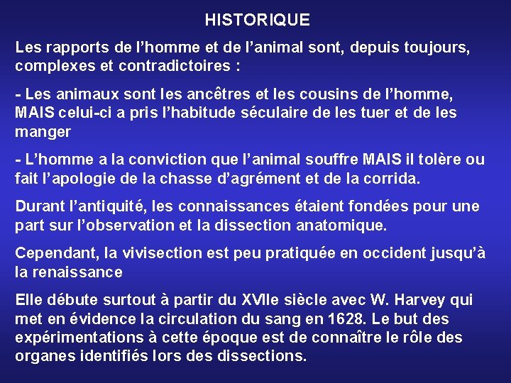 HISTORIQUE Les rapports de l’homme et de l’animal sont, depuis toujours, complexes et contradictoires