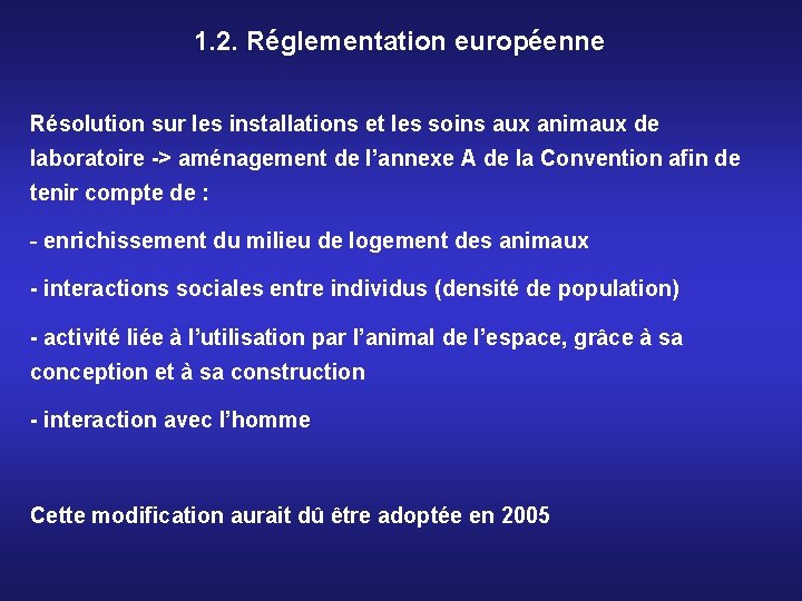 1. 2. Réglementation européenne Résolution sur les installations et les soins aux animaux de