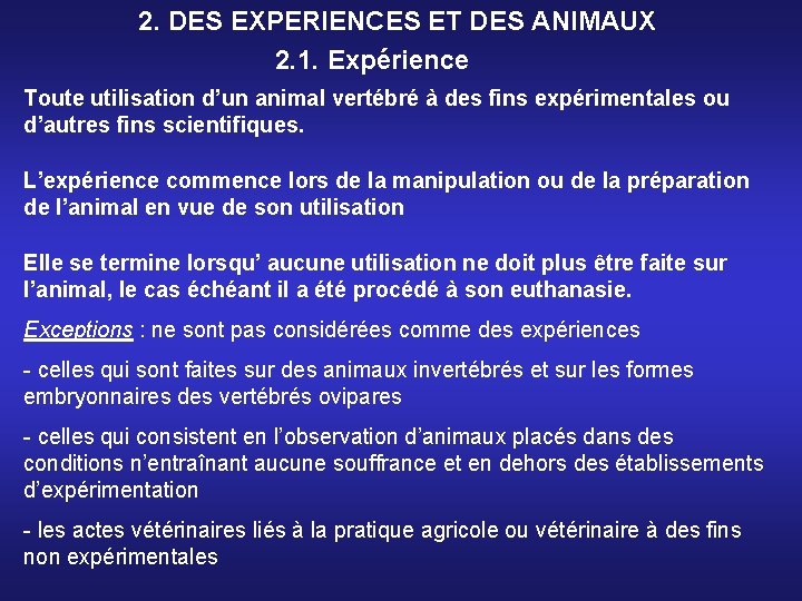 2. DES EXPERIENCES ET DES ANIMAUX 2. 1. Expérience Toute utilisation d’un animal vertébré