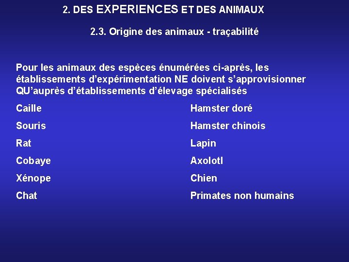 2. DES EXPERIENCES ET DES ANIMAUX 2. 3. Origine des animaux - traçabilité Pour