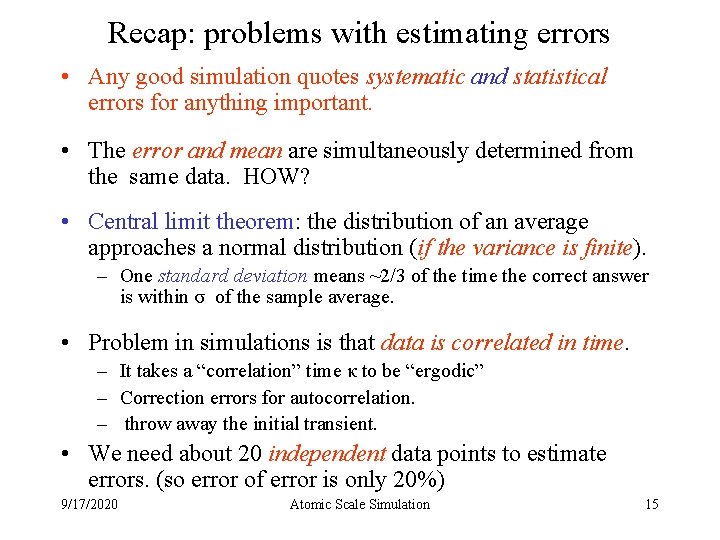 Recap: problems with estimating errors • Any good simulation quotes systematic and statistical errors