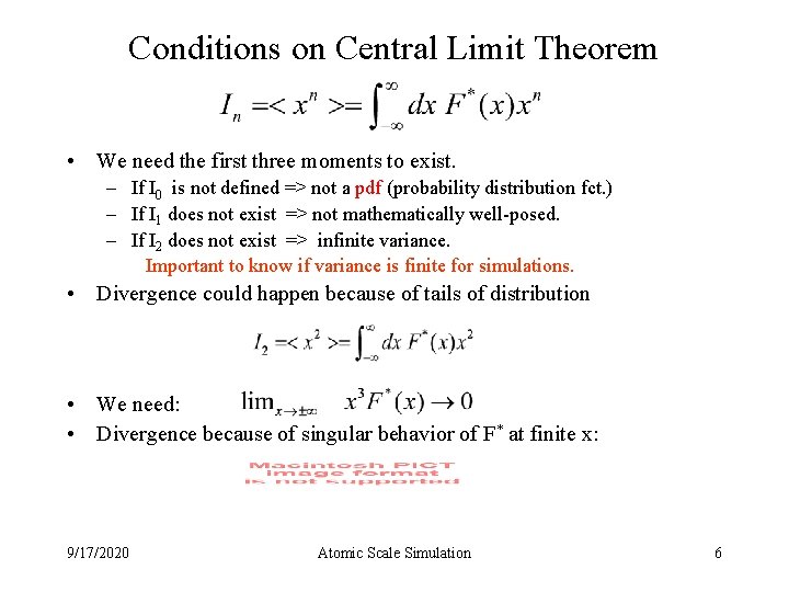 Conditions on Central Limit Theorem • We need the first three moments to exist.