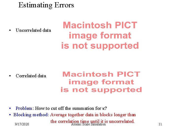 Estimating Errors • Uncorrelated data • Correlated data • Problem: How to cut off