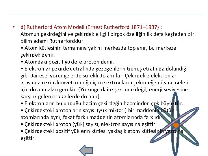  • d) Rutherford Atom Modeli (Ernest Rutherford 1871– 1937) : Atomun çekirdeğini ve