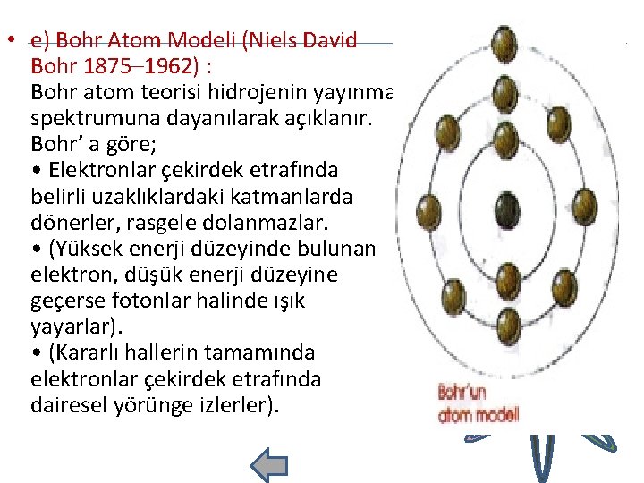  • e) Bohr Atom Modeli (Niels David Bohr 1875– 1962) : Bohr atom