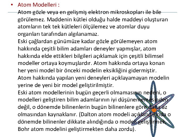  • Atom Modelleri : Atom gözle veya en gelişmiş elektron mikroskopları ile bile