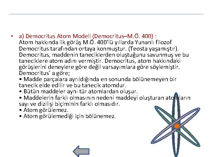  • a) Democritus Atom Modeli (Democritus–M. Ö. 400) : Atom hakkında ilk görüş