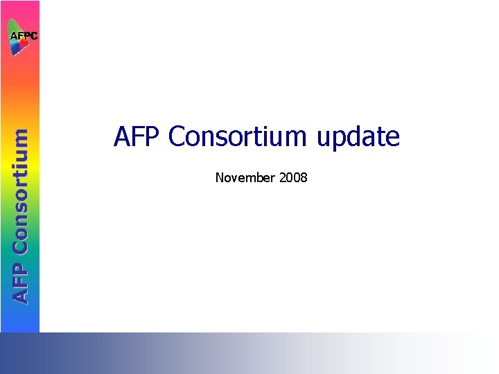 AFP Consortium update November 2008 