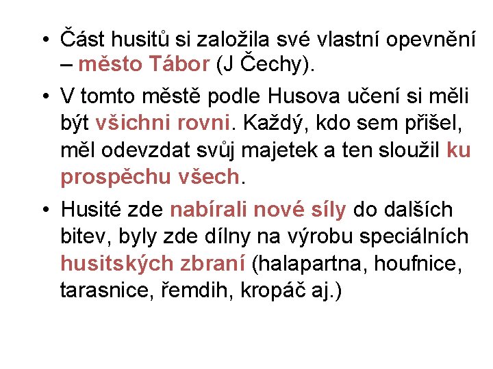  • Část husitů si založila své vlastní opevnění – město Tábor (J Čechy).