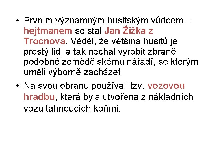  • Prvním významným husitským vůdcem – hejtmanem se stal Jan Žižka z Trocnova.