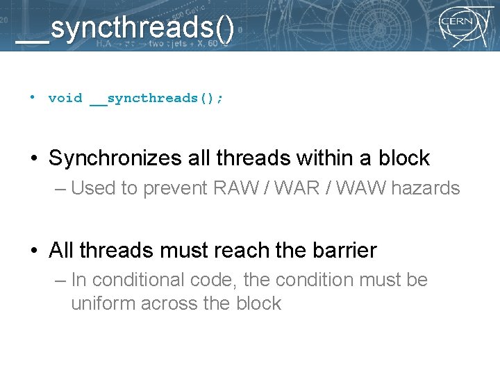 __syncthreads() • void __syncthreads(); • Synchronizes all threads within a block – Used to