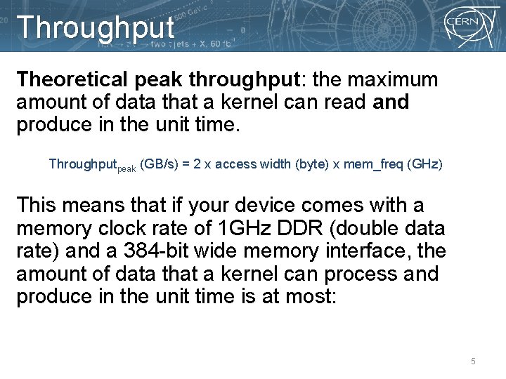 Throughput Theoretical peak throughput: the maximum amount of data that a kernel can read