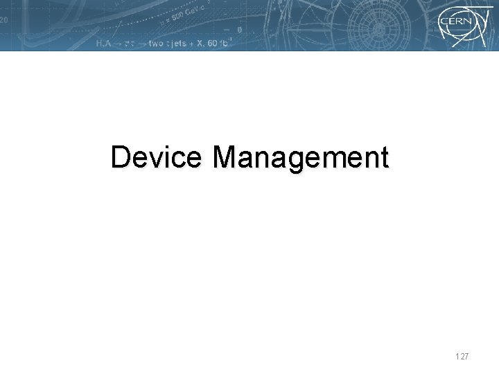 Device Management 127 